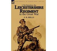 1/5th Battalion the Leicestershire Regiment in the Great War