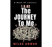 1.8.82: The Journey To Me: Book Of Letters