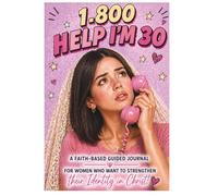 1.800 Help Im 30: A faith-based guided journal for women who want to strengthen their identity in Christ.
