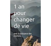 1 an pour changer de vie: avec la puissance des citations
