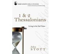 1 and 2 Thessalonians: Living in the End Times (John Stott Bible Studies)