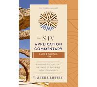 1 and 2 Timothy, Titus: From Biblical Text to Contemporary Life (The NIV Application Commentary)