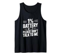 1% Battery Please Don't Talk to Me Funny Saying Tank Top