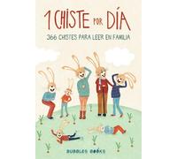 1 Chiste por día - 366 chistes para leer en familia: Chistes infantiles de humor apto para niños y niñas. Divertidos y fáciles de entender para echar ... (Un día sin una sonrisa es un día perdido)