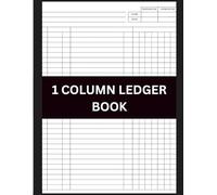 1 Column Ledger Book: 120-Page Simple Accounting Journal for Small Business & Personal Finance: 1-Column Ledger for Income & Expenses - 120 Pages, 8.5x11