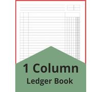 1 Column Ledger Book: 8.5 x 11" Accounting Ledger Book for Small Business and Personal Finance, One Column Ledger Notebook for Bookkeeping, 120 Pages
