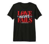1 Corinthians 13:8 - Love Never Fails Premium T-Shirt