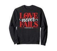 1 Corinthians 13:8 - Love Never Fails Sweatshirt