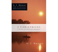 1 Corinthians: 13 Studies for Individuals and Groups (N. T. Wright for Everyone Bible Study Guides)