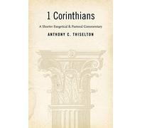1 Corinthians: A Shorter Exegetical and Pastoral Commentary