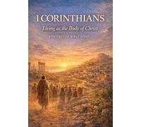 1 Corinthians: Living as the Body of Christ: A Reflective Bible Study Workbook