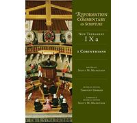 1 Corinthians: New Testament Volume 9A: 9 (Reformation Commentary on Scripture Series)