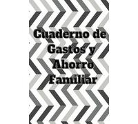 1 CUADERNO DE GASTOS Y AHORRO FAMILIAR, PLANEA DE MANERA EFICAZ TUS GASTOS Y ECONOMIA FAMILIAR: 2 Cuaderno de Gastos y Ahorro Familiar, Planificador ... Libro de Cuentas para el Ahorro Domestico