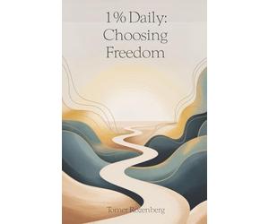 1% Daily: Choosing Freedom: Permission to Be Human in a World of Self-Optimization