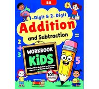 1-Digit & 2-Digit Addition and Subtraction Workbook for Kids: 101 Fun Practice Activities for 1st Grade (Ages 5-7) to Build Confidence & Master Math Skills