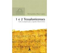 1 e 2TESSALONICENSES: Como se preparar para a segunda vinda de Cristo (Comentários Expositivos Hernandes Dias Lopes)