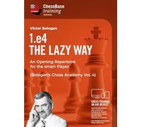 1. e4 - The Lazy Way: An Opening Repertoire for the smart Player