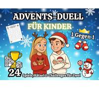 1 gegen 1 Advents-Duell für Kinder: Adventskalender für Familien, Geschwister ab 7 Jahren mit 24 Lustigen Aufgaben, Spielen, Rätseln & Challenges für ... | Ideal für Freunde, Teenager, Eltern