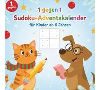 1 gegen 1 Sudoku-Adventskalender für Kinder ab 6 Jahren: 24 Tage voller Knobelspaß - täglich 3 Sudoku-Duelle