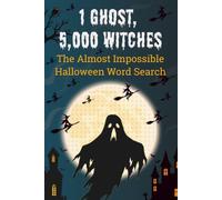1 Ghost, 5,000 Witches - The Almost Impossible Halloween Word Search: A Scary Word Search Book for Adults with Spooky Puzzles That Get Harder Page After Page