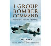 1 Group Bomber Command: An Operational Record