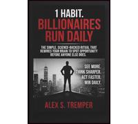 1 Habit Billionaires Run Daily: The Simple, Science-Backed Ritual That Rewires Your Brain to Spot Opportunity Before Anyone Else Does