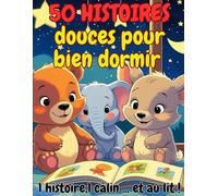 1 histoire, 1 câlin… et au lit !: 50 histoires du soir douces et courtes pour apaiser les enfants avant de dormir