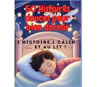 1 histoire, 1 câlin… et au lit !: 50 histoires du soir douces et courtes pour apaiser les enfants avant de dormir