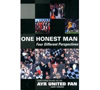 1 Honest Man: Four Different Perspectives : Forty Five Years as an Ayr United Fan
