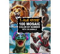 1-Hour Per Page Color By Number: 100 Colorful Animals Mystery Mosaic With 30-Color Master Palette Challenges in 5 Unique Shapes