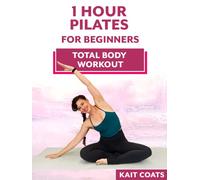 1 Hour Pilates Total Body Workout for Beginners | with Kait Coats