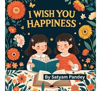 1. I Wish You Happiness and Starlight Wishes and Sunny Smiles: A Heartwarming Story Full of Love, Wishes, and Joy for Every Child