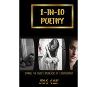 1-IN-10 POETRY: sharing the lived experiences of endometriosis (Project 514 415: Sharing the Lived Experiences of Endometriosis)