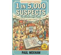 1 in 5,000 Suspects: The Ultimate Logic Puzzle (Solve It Yourself Mysteries)