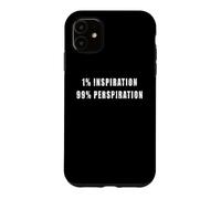 1% Inspiration 99% perspiration - motivational, hard workers Case for iPhone 11