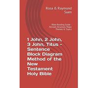 1 John, 2 John, 3 John, Titus - Sentence Block Diagram Method of the New Testament Holy Bible: Bible Reading Guide - Reveals Structure, Major Themes & Topics