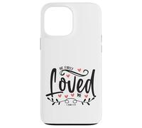 1 John 4:19 - He First Loved Me Bible Verse Gift Case for iPhone 13 Pro Max