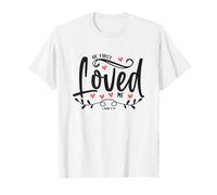 1 John 4:19 - He First Loved Me Bible Verse Gift T-Shirt