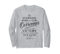 1 John 5:4 Born of God Overcomes The World Victory Faith Long Sleeve T-Shirt