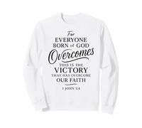 1 John 5:4 Born Of God Overcomes The World Victory Faith Sweatshirt
