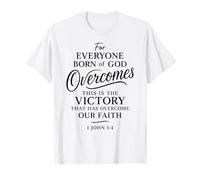 1 John 5:4 Born of God Overcomes The World Victory Faith T-Shirt