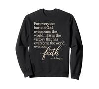 1 John 5:4 Faith Overcome Born Of God Bible Verse Scripture Sweatshirt