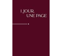 1 jour, une pages: Carnet de journal intime quotidien guidé - Écriture, gratitude, réflexions et développement personnel
