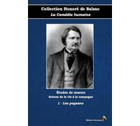 1 - Les paysans - Collection Honoré de Balzac - La Comédie humaine - Études de mœurs - Scènes de la vie à la campagne - Éditions Ararauna: Texte intégral