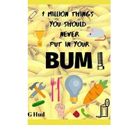 1 Million things that don't belong in your BUM: 28 (Gag Gift Books series)