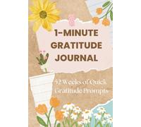 1-MINUTE GRATITUDE JOURNAL: 52 Weeks of Quick Gratitude Prompts|Black & White Interior Version