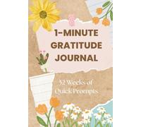 1-MINUTE GRATITUDE JOURNAL: 52-WEEKS OF QUICK PROMPTS