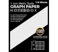 1 mm Metric Scale Graph Paper Notebook: 1-5-10 mm Square Grid Ruled for Graphing | 10x10 Cross Section | 10 Squares Per Centimetre | Thin Gray Lines | ... Pages with Table of Contents | 8.5" x 11"