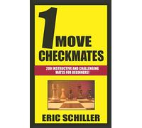 1 Move Checkmates: 200 Instructive and Challenging Mates for Beginners!