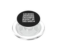 1 My Father Favorite Unemployed Freeloader Bought Me This PopSockets PopGrip for MagSafe